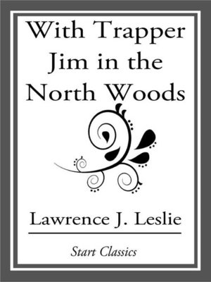 cover image of With Trapper Jim in the North Woods